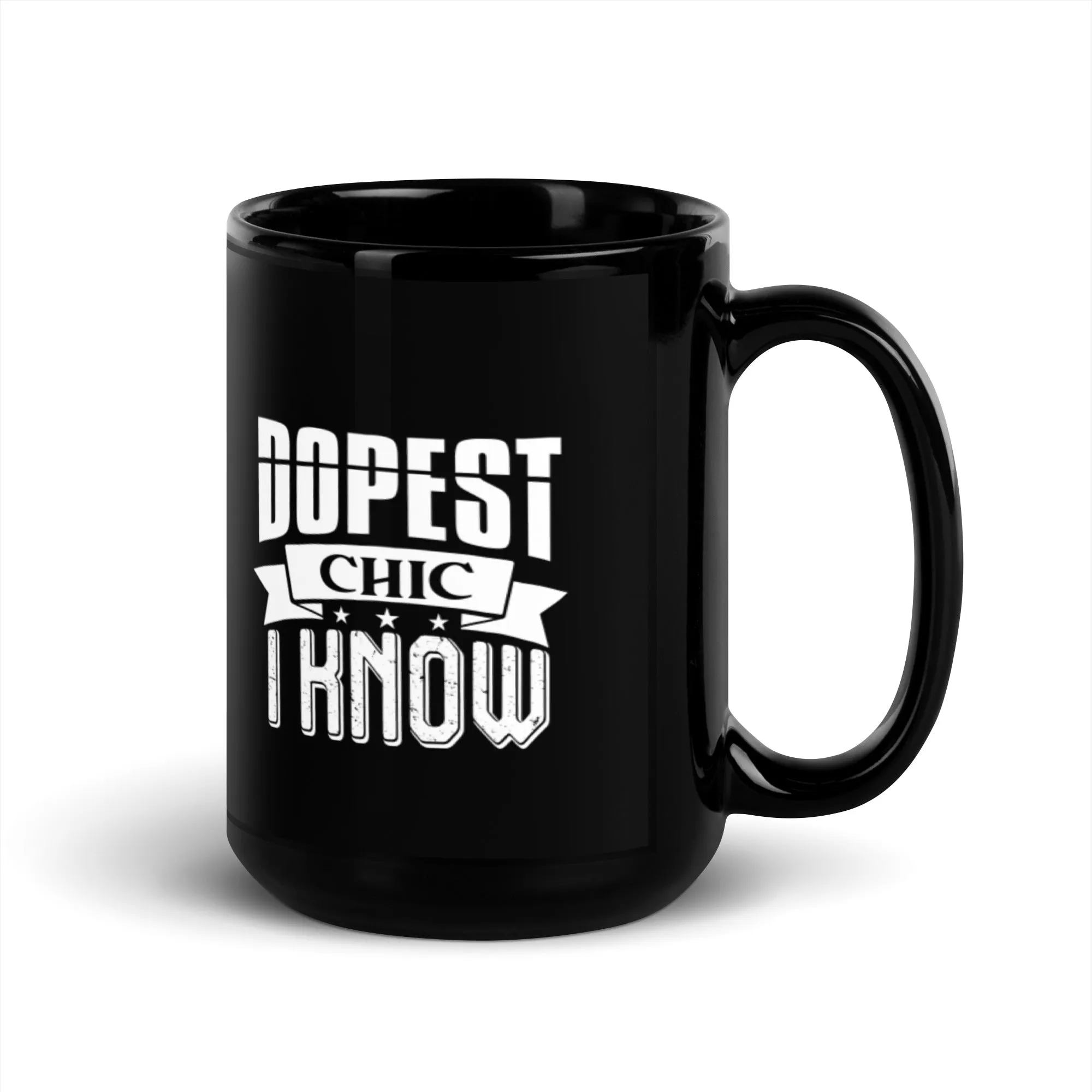 Dopest Chic I Know 15 Oz Black Glossy Mug