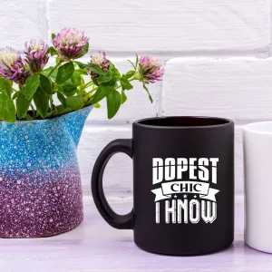 Dopest Chic I Know 15 Oz Black Glossy Mug